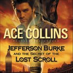 Jefferson Burke and the secret of the lost scroll cover image