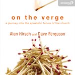 On the verge: a journey into the apostolic future of the church cover image