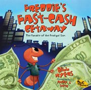 Freddie's fast-cash getaway : the parable of the prodigal son cover image