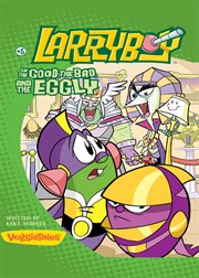 Larryboy in the good, the bad, and the eggly cover image