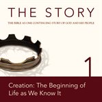 The story: the Bible as one continuing story of God and his people. 1, Creation, the beginning of life as we know it cover image