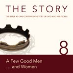 The story: the Bible as one continuing story of God and his people. 8, A few good men ... and women cover image