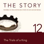 The story: the Bible as one continuing story of God and his people. 12, The trials of a king cover image