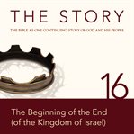 The story, NIV: chapter 16 - the beginning of the end (of the kingdom of israel) cover image