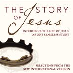 The story of Jesus: experience the life of Jesus as one seamless story cover image
