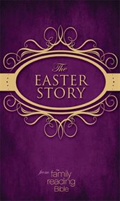 The Easter story : from the family reading Bible cover image