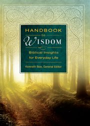 Handbook to wisdom : biblical insights for everyday life cover image
