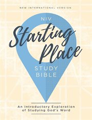 NIV starting place study Bible : an introductory exploration of studying God's word cover image