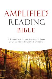 Amplified reading bible. A Paragraph-Style Amplified Bible for a Smoother Reading Experience cover image