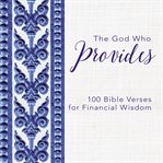 The God who provides : 100 bible verses for financial wisdom cover image