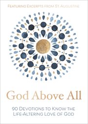 God above all : 90 devotions to know the life-altering love of god cover image