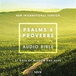 Psalms and proverbs audio bible - new international version, niv : 31 days of wisdom and hope cover image
