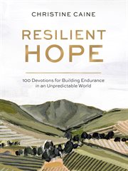 Resilient Hope : 100 Devotions for Building Endurance in an Unpredictable World cover image