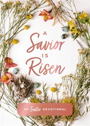 A Savior Is Risen : An Easter Devotional cover image