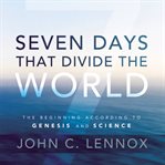 Seven Days That Divide the World Seven Days That Divide the World