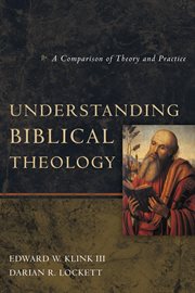 Understanding biblical theology : a comparison of theory and practice cover image