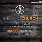 Barefoot church: serving the least in a consumer culture cover image