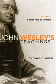 John Wesley's teachings, volume 2 : Christ and salvation cover image