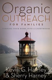 Organic outreach for families turning your home into a lighthouse cover image