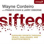 Sifted: pursuing growth through trials, challenges, and disappointments cover image