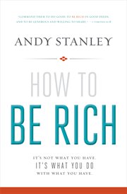 How to be rich : it's not what you have, it's what you do with what you have cover image