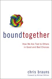 Bound together. How We are Tied to Others in Good and Bad Choices cover image