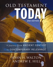 Old testament today : a journey from ancient context to contemporary relevance cover image