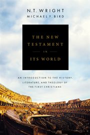 The New Testament in its world : an introduction to the history, literature, and theology of the first Christians cover image