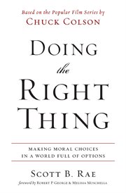 Doing the right thing : making moral choices in a world full of options cover image