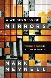 A wilderness of mirrors. Trusting Again in a Cynical World cover image