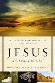 Jesus, a Visual History : The Dramatic Story of the Messiah in the Holy Land cover image