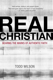 Real christian : bearing the marks of authentic faith cover image