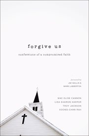 Forgive Us : Confessions of a Compromised Faith cover image