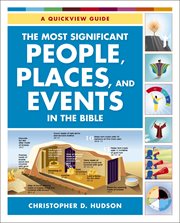 The most significant people, places, and events in the Bible : a quickview guide cover image