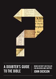 A doubter's guide to the Bible : inside history's bestseller for believers and skeptics cover image