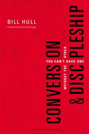 Conversion & discipleship : you can't have one without the other cover image