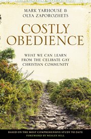 Costly obedience : what we can learn from the celibate gay Christian community cover image