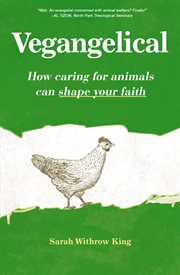 Vegangelical : how caring for animals can shape your faith cover image