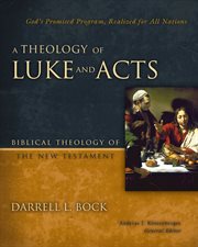 A theology of Luke and Acts : biblical theology of the New Testament cover image