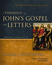 A theology of John's Gospel and letters cover image