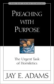 Preaching with purpose. The Urgent Task of Homiletics cover image