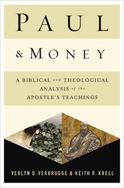 Paul and money : a biblical and theological analysis of the apostle's teachings and practices cover image