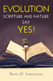 Evolution : scripture and nature say yes cover image