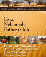 Zondervan illustrated Bible backgrounds commentary. Ezra, Nehemiah, Esther, & Job cover image