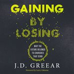 Gaining by losing: why the future belongs to churches that send cover image