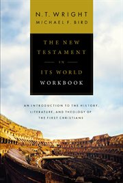 The new testament in its world workbook : an introduction to the history, literature, and theology of the first christians cover image