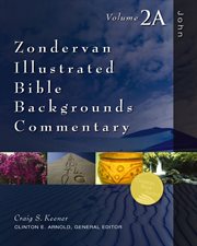 Zondervan illustrated Bible backgrounds commentary : John. Volume 2A cover image