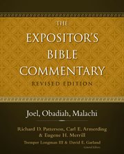 The Expositor's Bible commentary. Joel, Obadiah, Malachi cover image