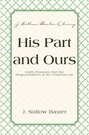 His part and ours. God's Promises and Our Responsibilities in the Christian Life cover image