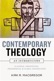 Contemporary theology : an introduction : classical, evangelical, philosophical, and global perspectives cover image
